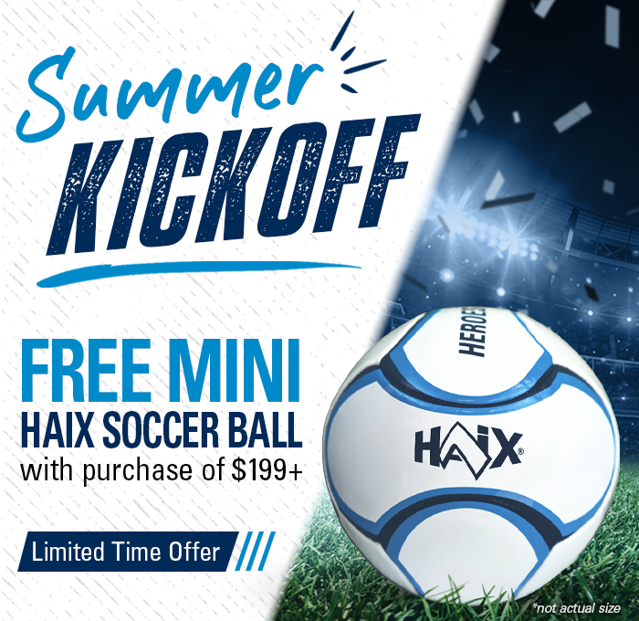 Get a free mini HAIX soccer ball with your purchase of $199 or more during our Summer Kickoff sale!